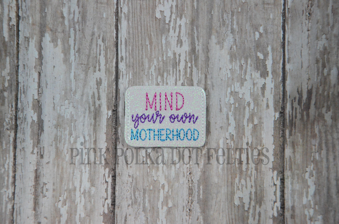 Mind your own Motherhood