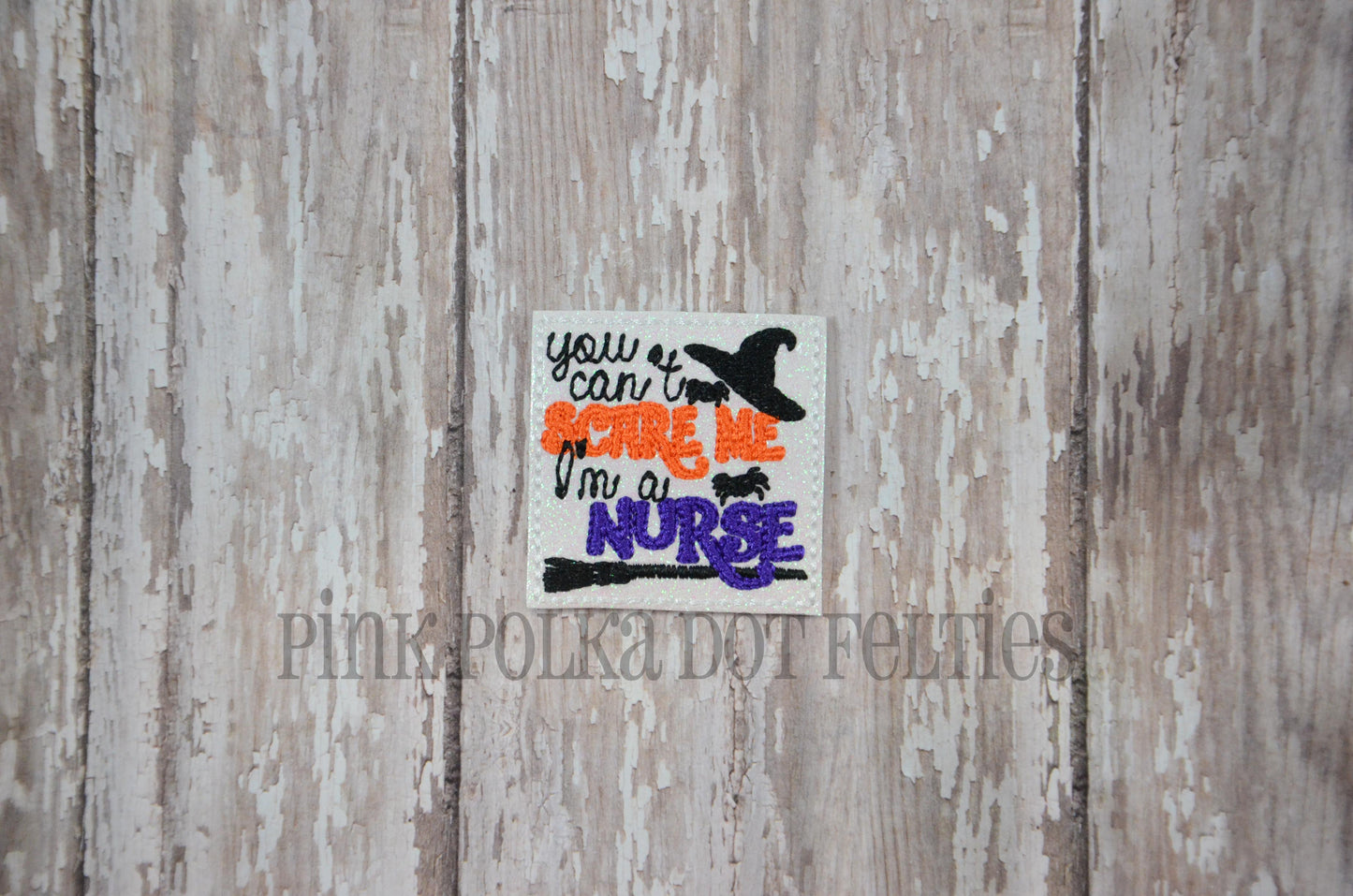 You Can't Scare Me I'm a Nurse