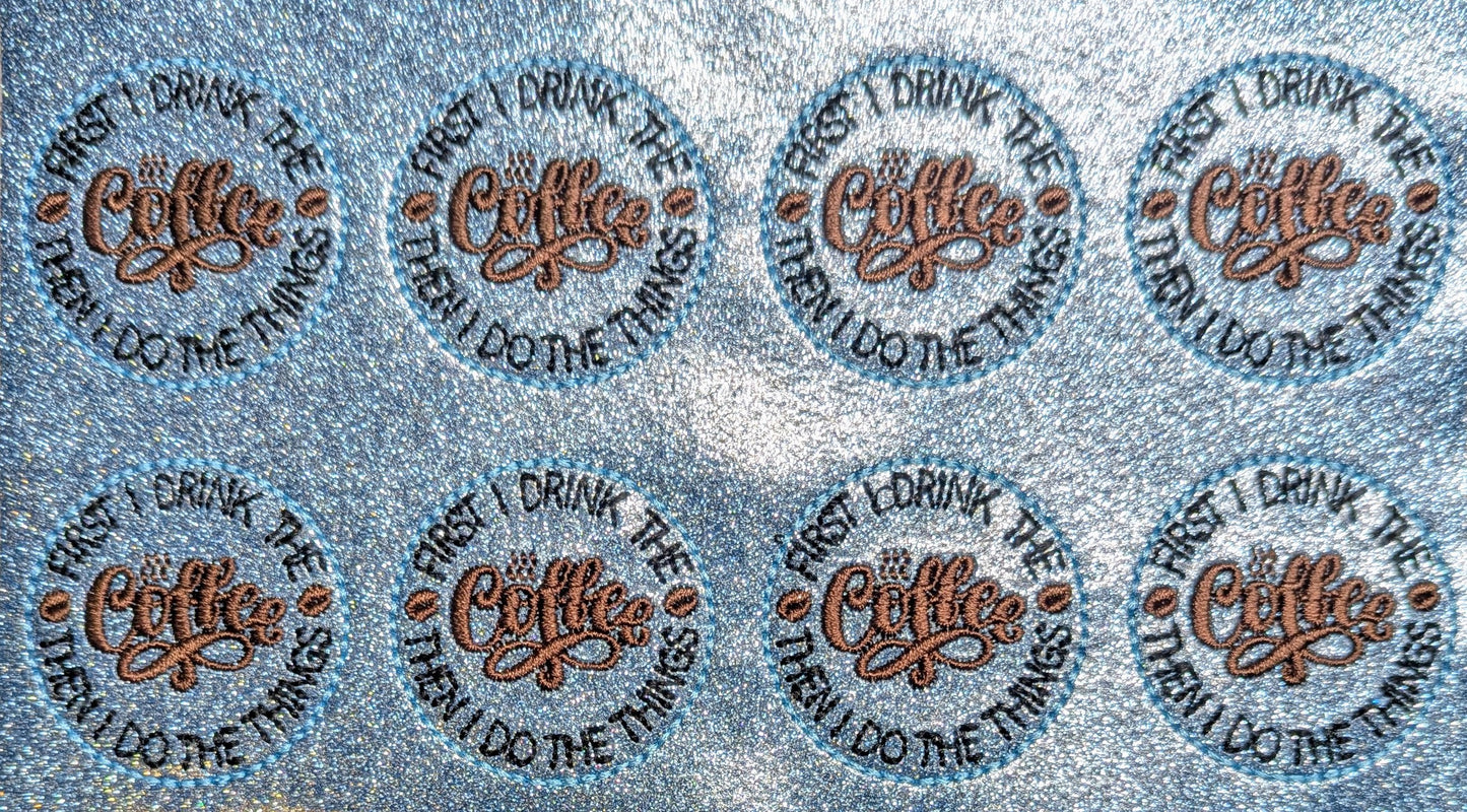 First I Drink the Coffee Then I Do the Things