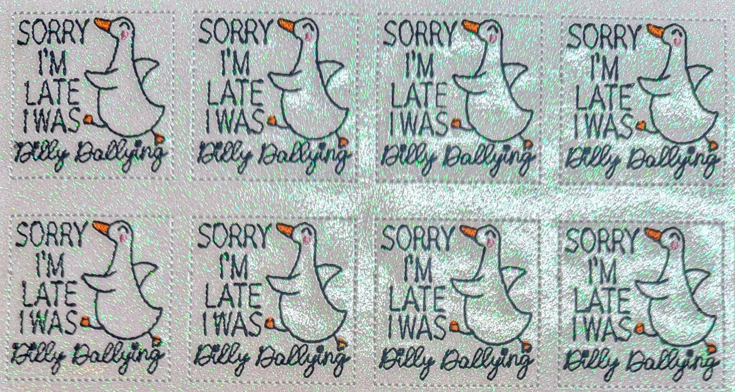 Sorry I was Late I was Dilly Dallying