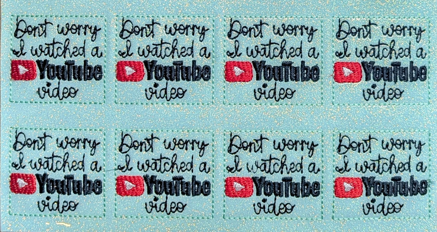 Don't Worry I Watched a YouTube Video