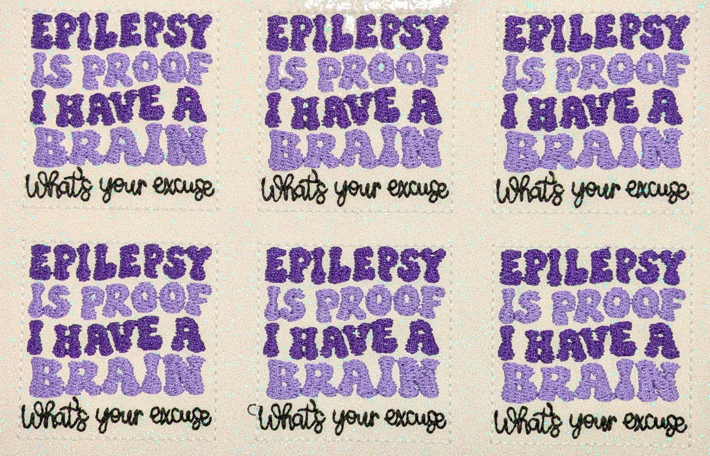 Epilepsy is Proof I have a brain, What's your excuse