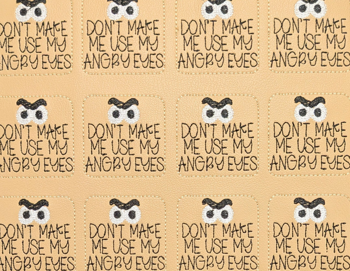 Don't make me use my angry eyes