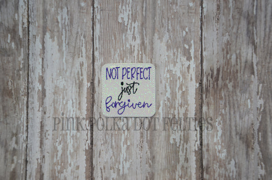 Not Perfect Just Forgiven