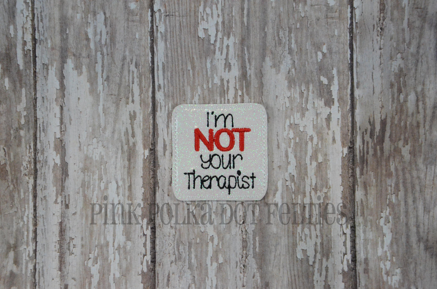 I'm NOT Your Therapist