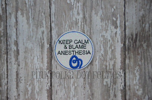 Keep Calm and Blame Anesthesia