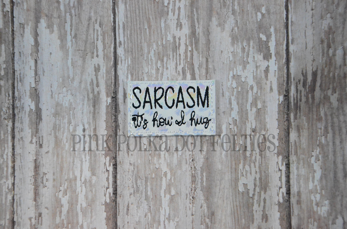 Sarcasm It's How I Hug