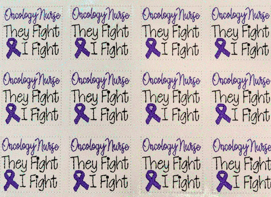 Oncology Nurse They Fight. I Fight