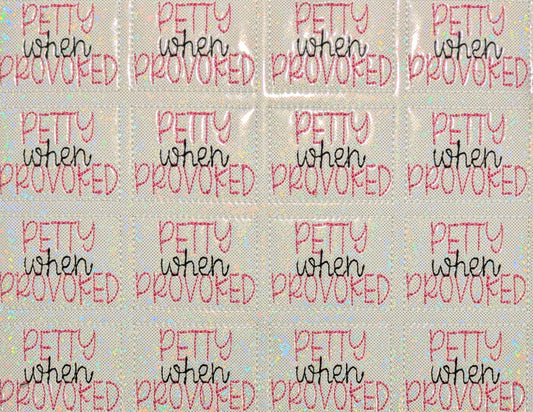 Petty when Provoked