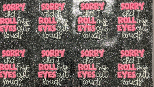 Did I roll my eyes out loud?