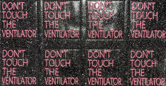 Don't Touch the Ventilator