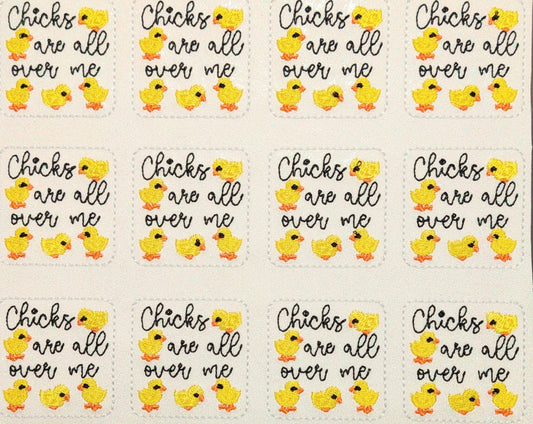 Chicks are all over me