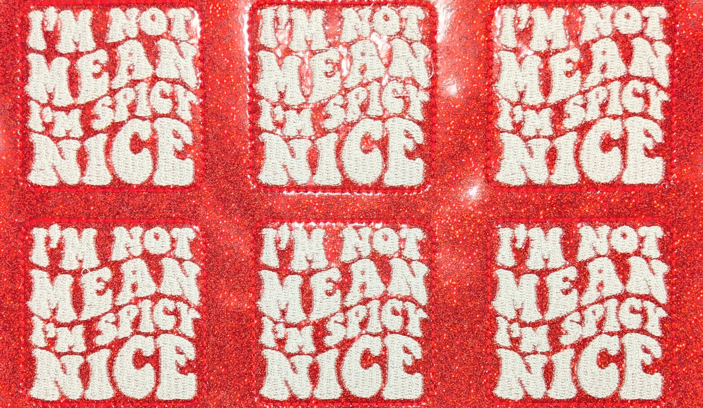 I'm not Mean I'm spicy Nice