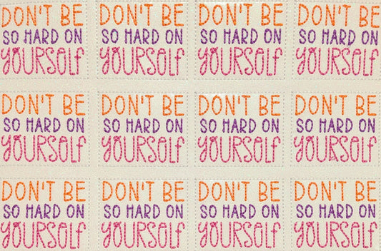 Don't be so hard on yourself