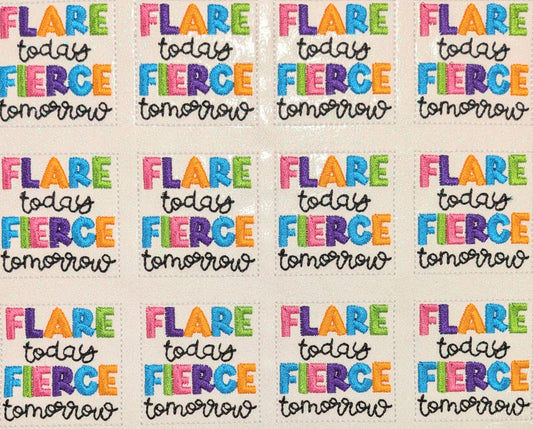 Flare today fierce tomorrow