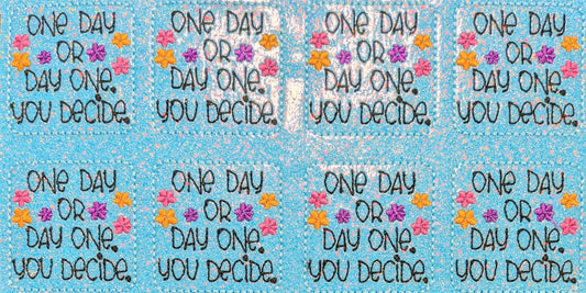 One day or day one. You decide.
